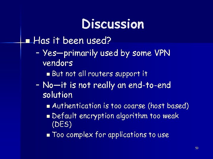Discussion n Has it been used? – Yes—primarily used by some VPN vendors n