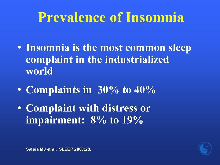 Prevalence of Insomnia • Insomnia is the most common sleep complaint in the industrialized