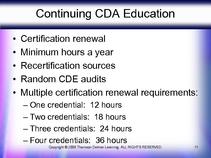 Continuing CDA Education • • • Certification renewal Minimum hours a year Recertification sources