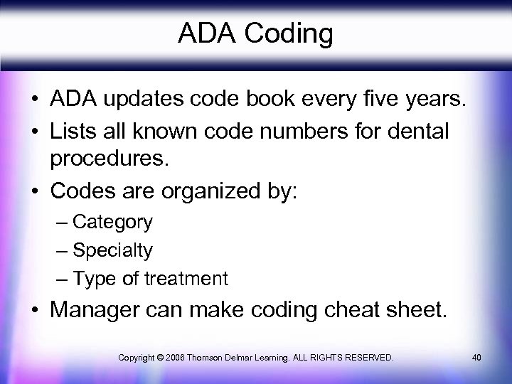 ADA Coding • ADA updates code book every five years. • Lists all known