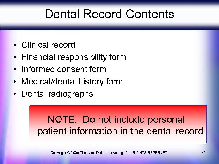 Dental Record Contents • • • Clinical record Financial responsibility form Informed consent form