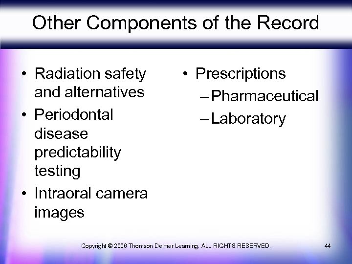 Other Components of the Record • Radiation safety and alternatives • Periodontal disease predictability
