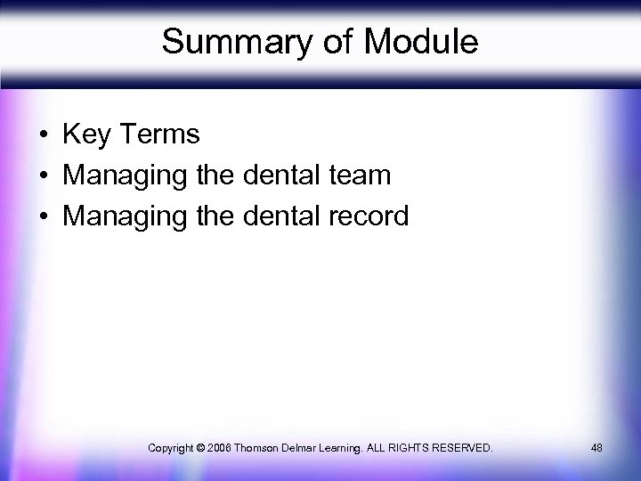 Summary of Module • Key Terms • Managing the dental team • Managing the