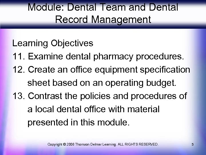 Module: Dental Team and Dental Record Management Learning Objectives 11. Examine dental pharmacy procedures.