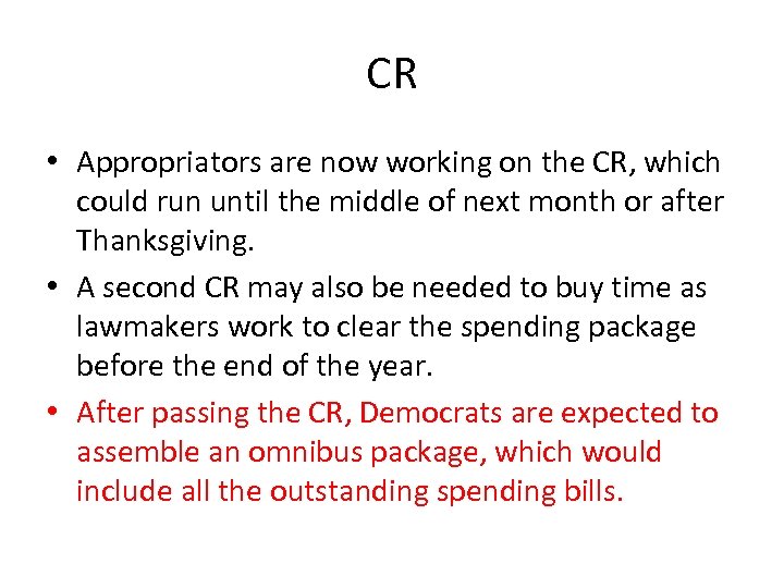 CR • Appropriators are now working on the CR, which could run until the