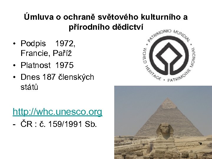 Úmluva o ochraně světového kulturního a přírodního dědictví • Podpis 1972, Francie, Paříž •