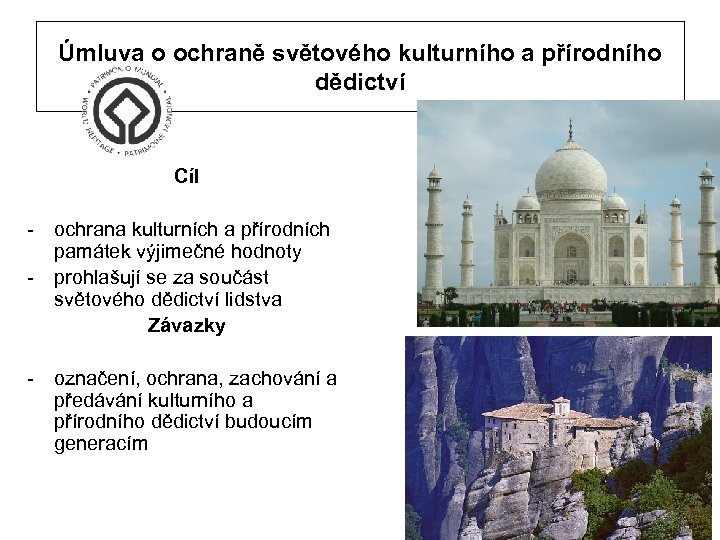 Úmluva o ochraně světového kulturního a přírodního dědictví Cíl - ochrana kulturních a přírodních