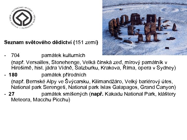 Seznam světového dědictví (151 zemí) - 704 památek kulturních (např. Versailles, Stonehenge, Velká čínská