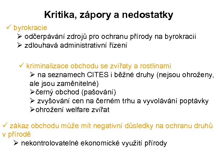 Kritika, zápory a nedostatky ü byrokracie Ø odčerpávání zdrojů pro ochranu přírody na byrokracii