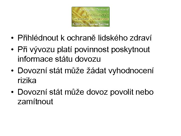  • Přihlédnout k ochraně lidského zdraví • Při vývozu platí povinnost poskytnout informace