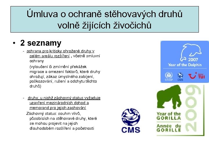 Úmluva o ochraně stěhovavých druhů volně žijících živočichů • 2 seznamy - ochrana pro