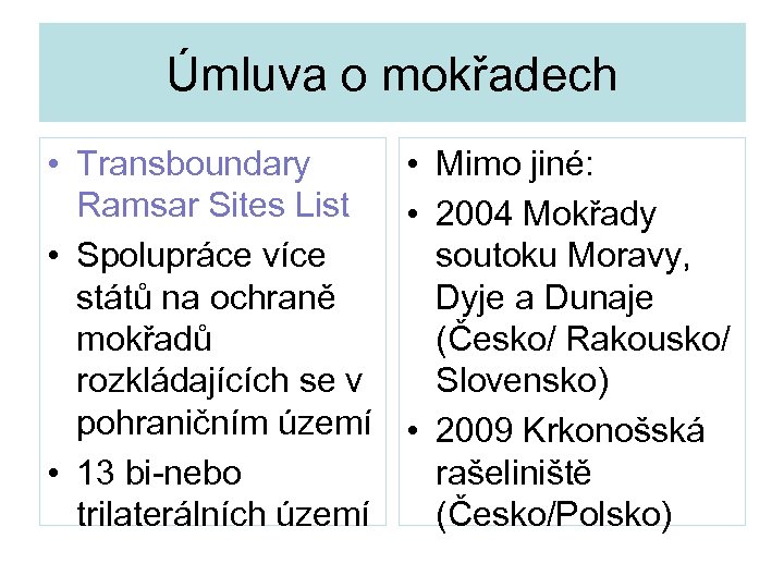 Úmluva o mokřadech • Transboundary • Mimo jiné: Ramsar Sites List • 2004 Mokřady