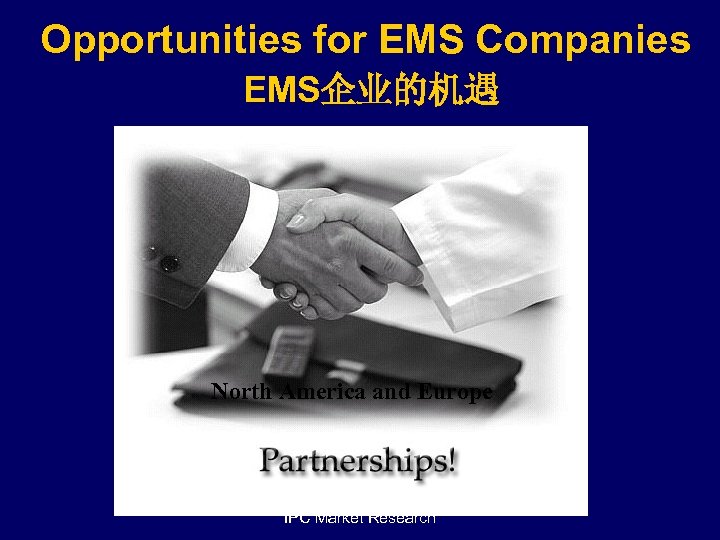Opportunities for EMS Companies EMS企业的机遇 North America and Europe IPC Market Research 