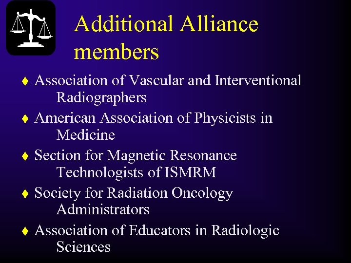 Additional Alliance members t t t Association of Vascular and Interventional Radiographers American Association