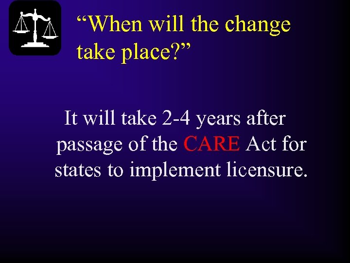 “When will the change take place? ” It will take 2 -4 years after