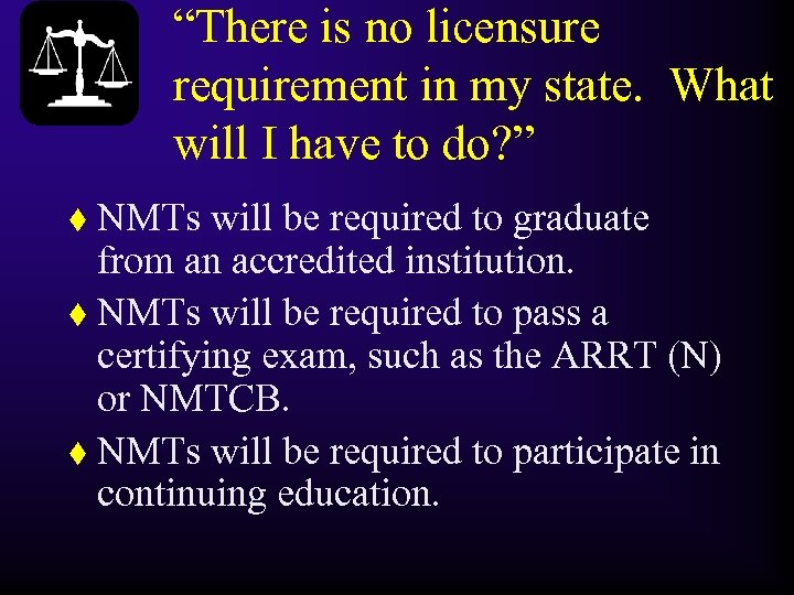 “There is no licensure requirement in my state. What will I have to do?