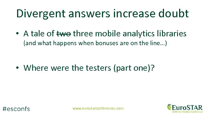 Divergent answers increase doubt • A tale of two three mobile analytics libraries (and