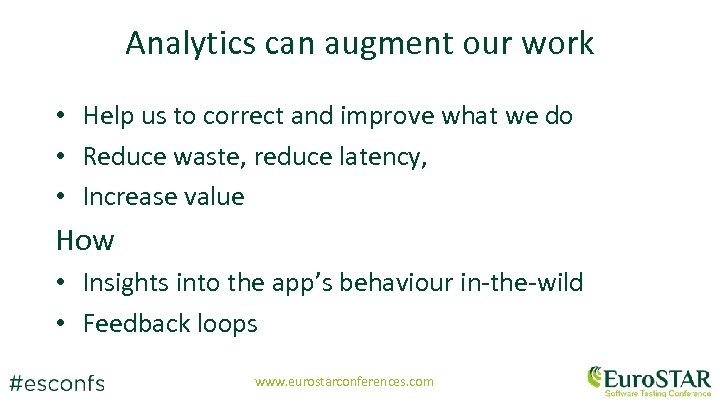 Analytics can augment our work • Help us to correct and improve what we