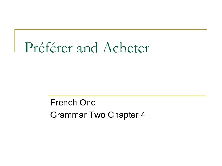 Préférer and Acheter French One Grammar Two Chapter 4 