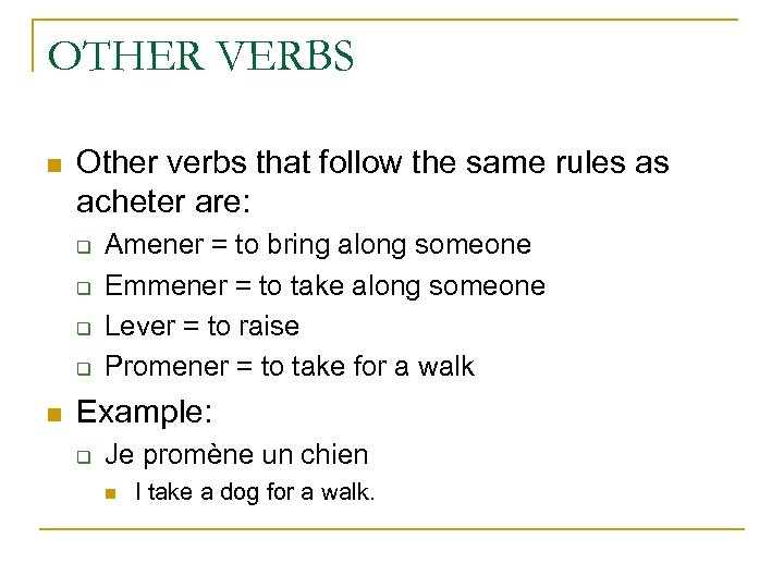 OTHER VERBS n Other verbs that follow the same rules as acheter are: q