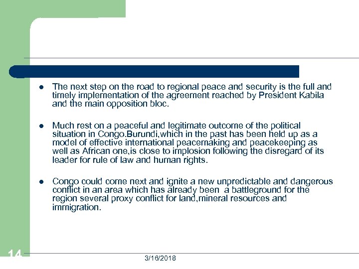 l l Much rest on a peaceful and legitimate outcome of the political situation