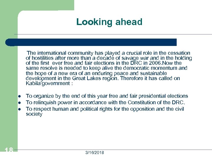 Looking ahead The international community has played a crucial role in the cessation of