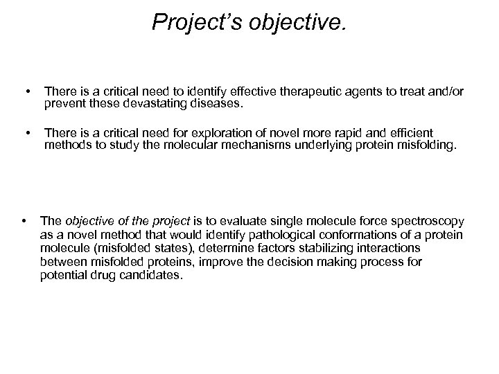 Project’s objective. • There is a critical need to identify effective therapeutic agents to