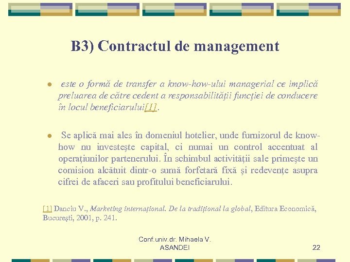 B 3) Contractul de management l este o formă de transfer a know-how-ului managerial