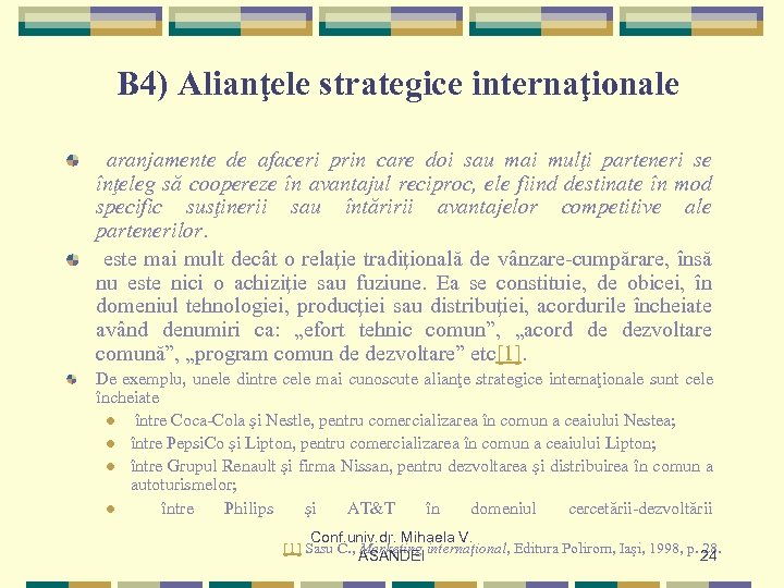 B 4) Alianţele strategice internaţionale aranjamente de afaceri prin care doi sau mai mulţi