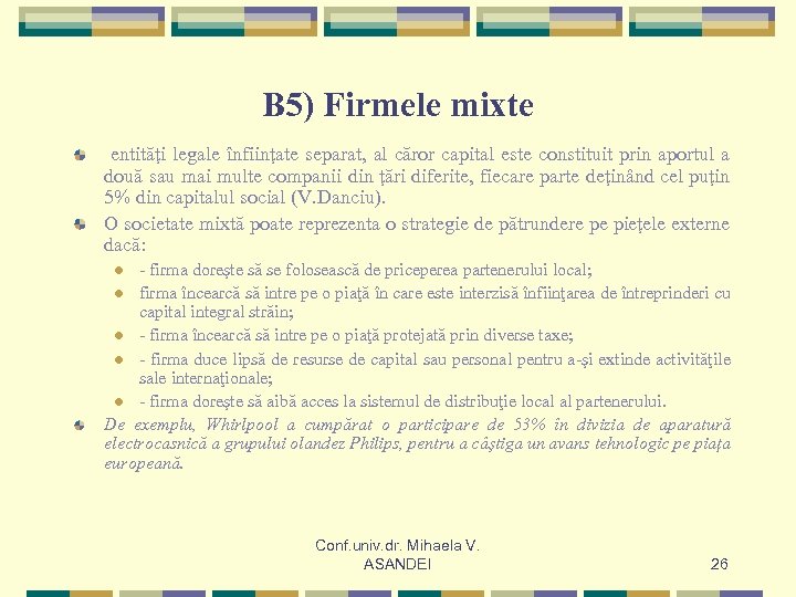 B 5) Firmele mixte entităţi legale înfiinţate separat, al căror capital este constituit prin