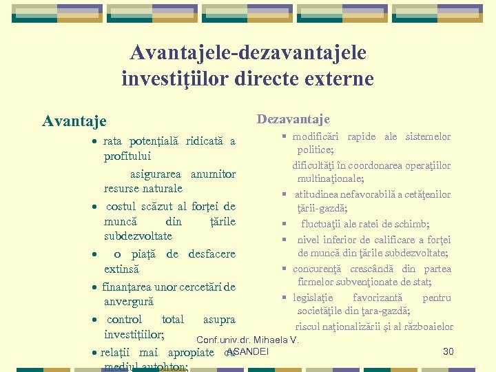 Avantajele-dezavantajele investiţiilor directe externe Avantaje Dezavantaje § modificări rapide ale sistemelor · rata potenţială