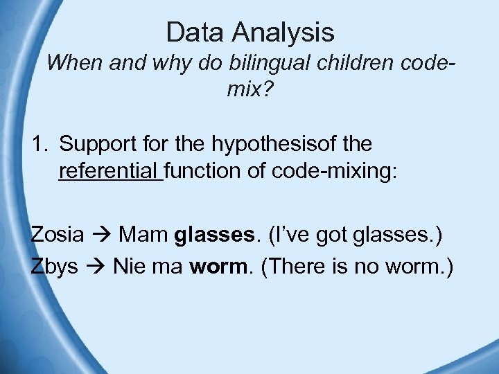 Data Analysis When and why do bilingual children codemix? 1. Support for the hypothesisof