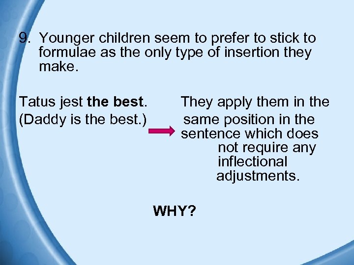 9. Younger children seem to prefer to stick to formulae as the only type