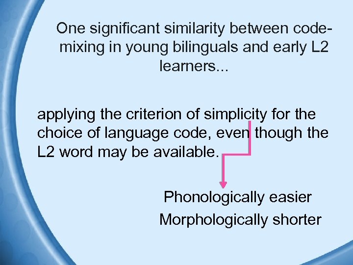 One significant similarity between codemixing in young bilinguals and early L 2 learners. .