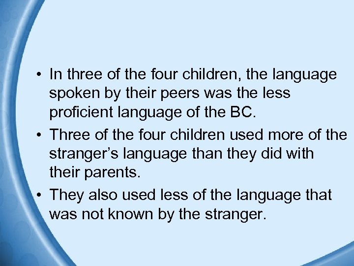  • In three of the four children, the language spoken by their peers