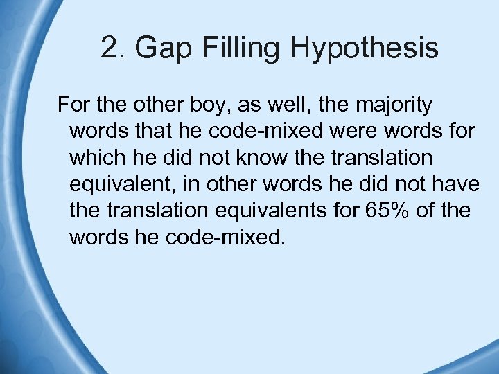 2. Gap Filling Hypothesis For the other boy, as well, the majority words that