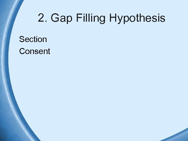 2. Gap Filling Hypothesis Section Consent 