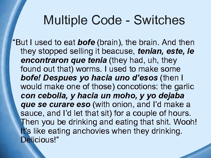 Multiple Code - Switches “But I used to eat bofe (brain), the brain. And