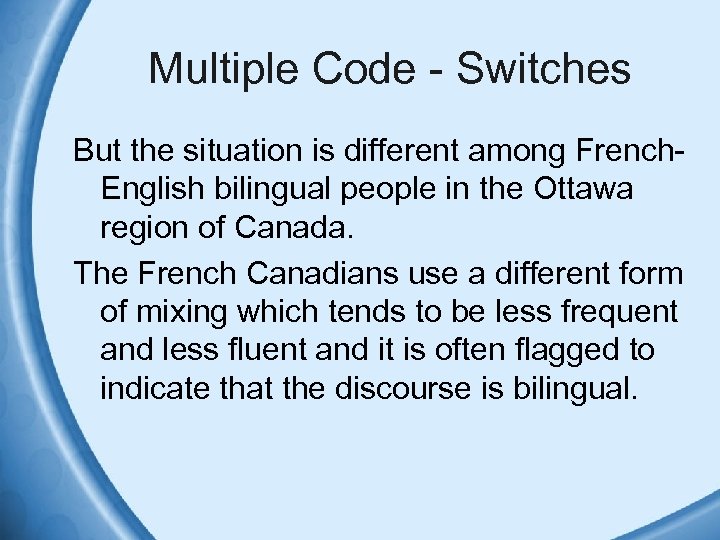 Multiple Code - Switches But the situation is different among French. English bilingual people