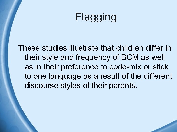 Flagging These studies illustrate that children differ in their style and frequency of BCM