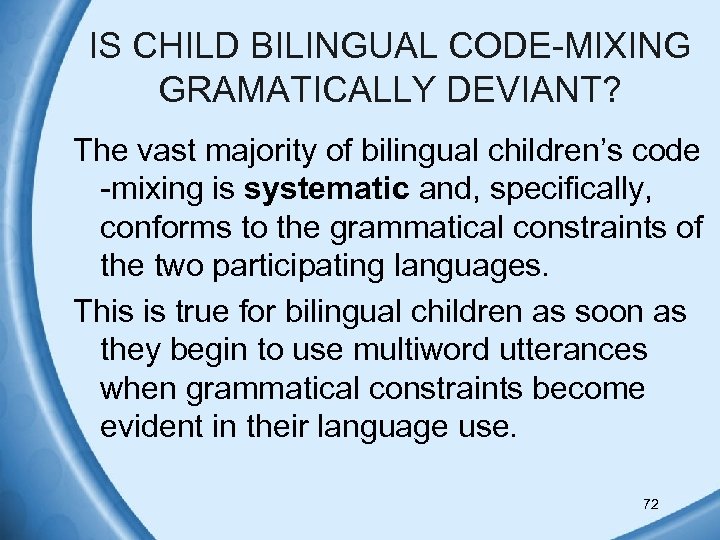 IS CHILD BILINGUAL CODE-MIXING GRAMATICALLY DEVIANT? The vast majority of bilingual children’s code -mixing