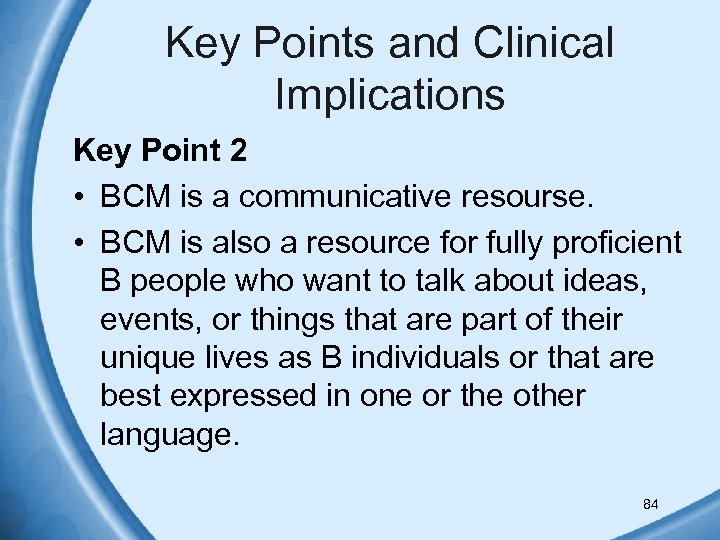 Key Points and Clinical Implications Key Point 2 • BCM is a communicative resourse.