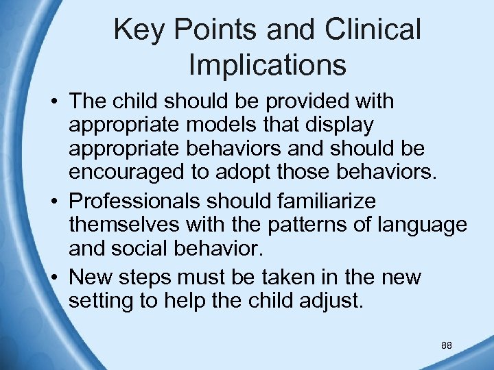 Key Points and Clinical Implications • The child should be provided with appropriate models