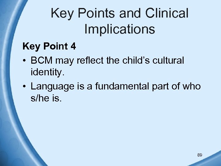 Key Points and Clinical Implications Key Point 4 • BCM may reflect the child’s