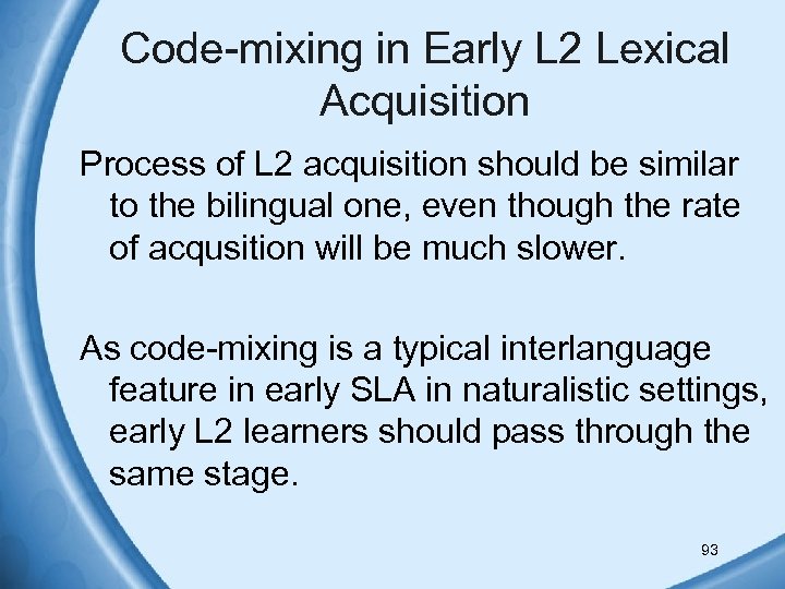 Code-mixing in Early L 2 Lexical Acquisition Process of L 2 acquisition should be