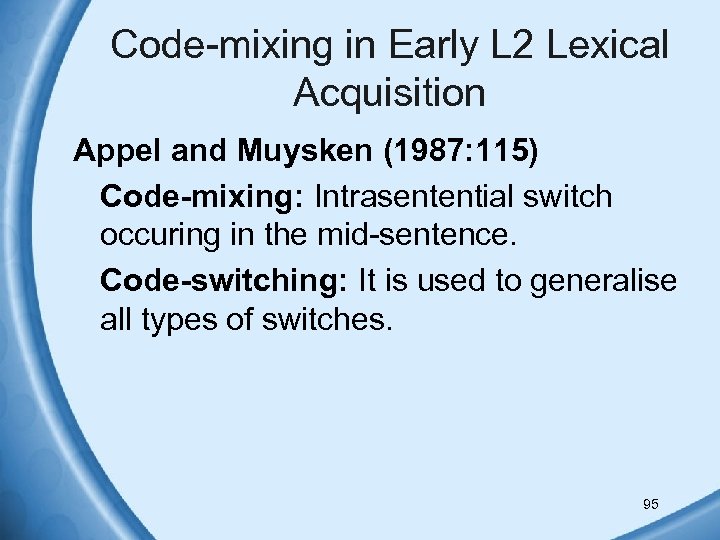 Code-mixing in Early L 2 Lexical Acquisition Appel and Muysken (1987: 115) Code-mixing: Intrasentential