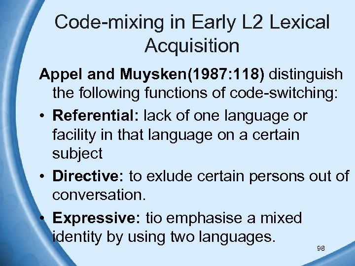 Code-mixing in Early L 2 Lexical Acquisition Appel and Muysken(1987: 118) distinguish the following