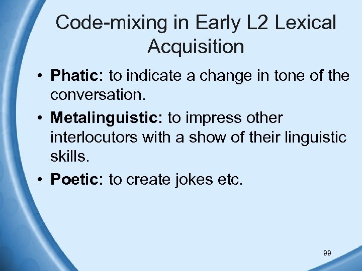 Code-mixing in Early L 2 Lexical Acquisition • Phatic: to indicate a change in