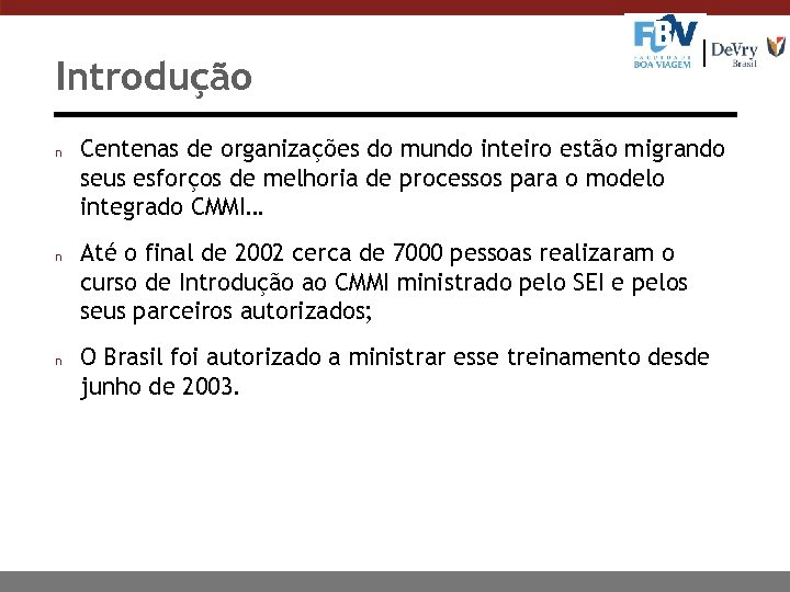 Introdução n n n Centenas de organizações do mundo inteiro estão migrando seus esforços