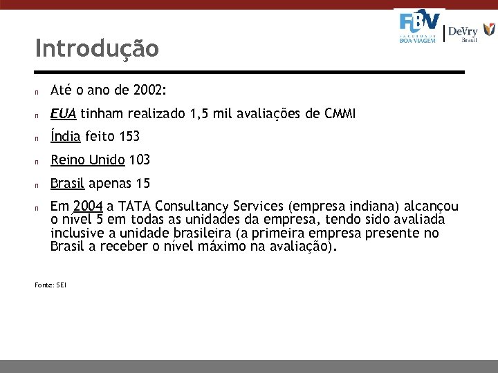 Introdução n Até o ano de 2002: n EUA tinham realizado 1, 5 mil